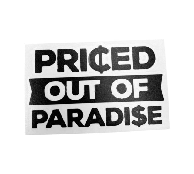 Priced Out Of Paradise Sticker