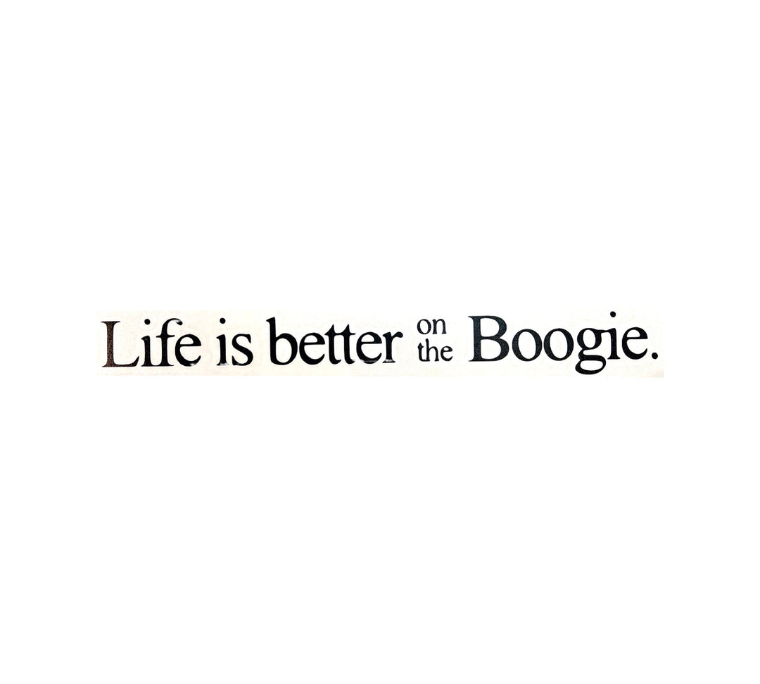 Life is better on the Boogie Sticker